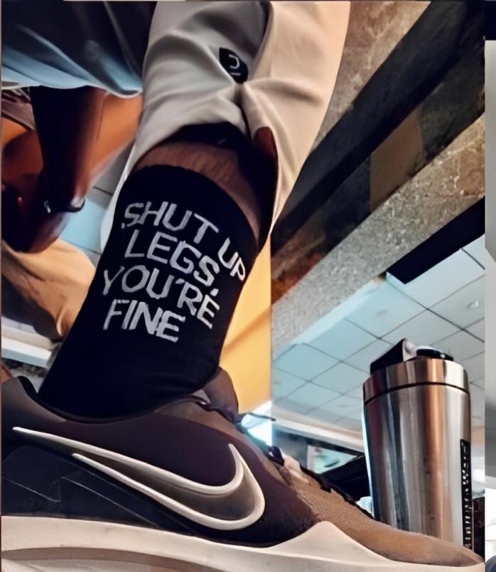Shut Up Legs You Are Fine.